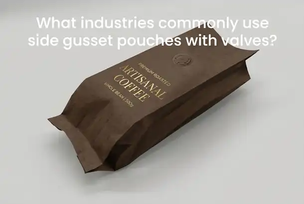 What industries commonly use side gusset pouches with valves?